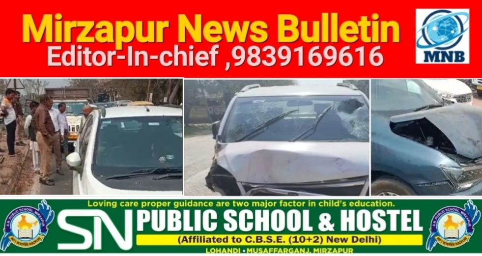 मिर्ज़ापुर चील्ह क्षेत्र में गाड़ियों के अचानक ब्रेक लगाने से तीन गाड़ियों की आपस मे टक्कर